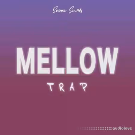 SMEMO Sounds Mellow Trap [WAV, MiDi, AiFF]
