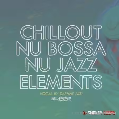 Smokey Loops Chillout, Nu Bossa & Nu Jazz Elements [WAV]