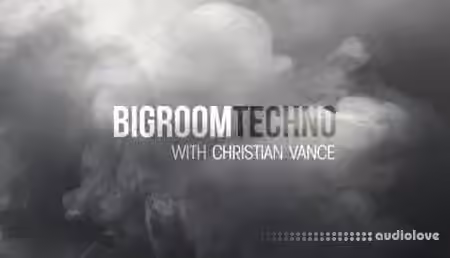 Sonic Academy How To Make Big Room Techno with Christian Vance [TUTORiAL]