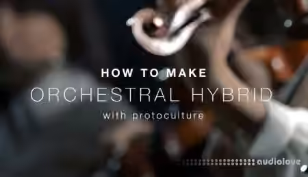 Sonic Academy How To Make Orchestral Hybrid with Protoculture [TUTORiAL]