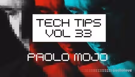 Sonic Academy Tech Tips Volume 33 with Paolo Mojo [TUTORiAL]