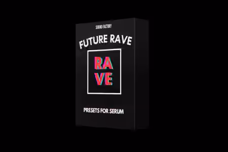 Sound Factory Future Rave for Serum [Synth Presets]
