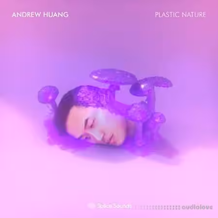 Splice Andrew Huangs Plastic Nature [WAV]