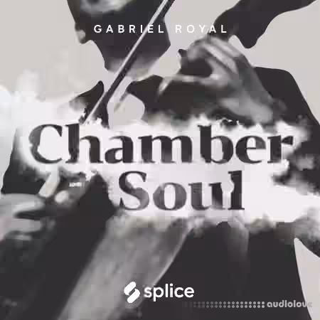 Splice Originals Chamber Soul with Gabriel Royal [WAV]