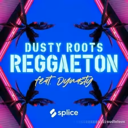 Splice Originals Dusty Roots Reggaeton feat. Dynasty [WAV]