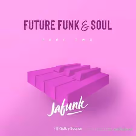 Splice Sounds Jafunk's Future Funk And Soul Vol.2 [WAV, MiDi]