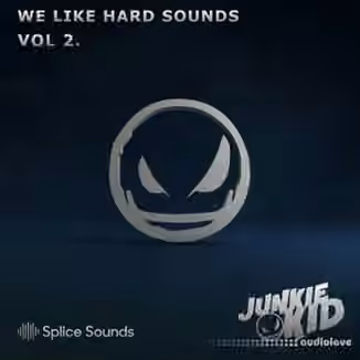 Splice Sounds Junkie Kid We Like Hard Sounds Vol.2 [WAV, MiDi, Synth Presets]