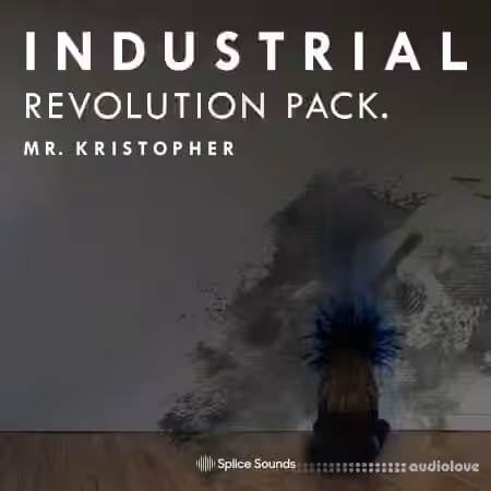 Splice Sounds Mr. Kristopher Industrial Revolution Pack [WAV]