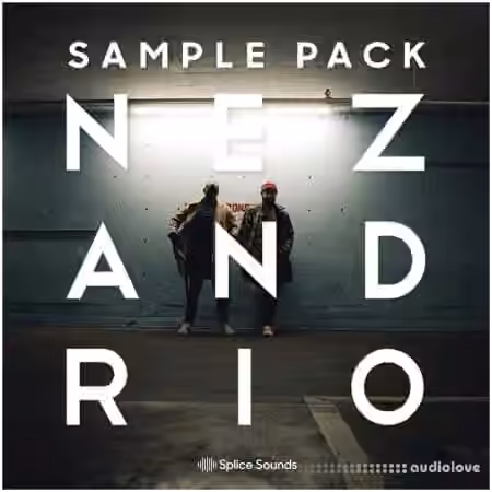 Splice Sounds Nez and Rio Sample Pack [WAV]
