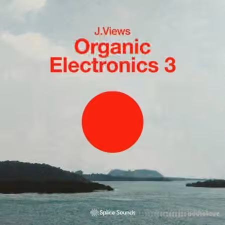 Splice Sounds Organic Electronics 3 by J.Views [WAV, Synth Presets]