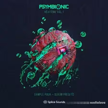 Splice Sounds Psymbionic Heatsink Vol.1 [WAV, Synth Presets]