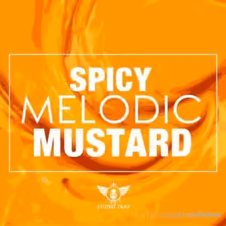 Studio Trap Spicy Melodic Mustard [WAV]