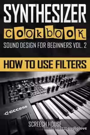 SYNTHESIZER COOKBOOK: How to Use Filters (Sound Design for Beginners)