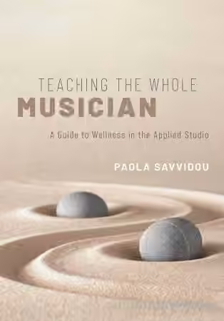 Teaching the Whole Musician: A Guide to Wellness in the Applied Studio