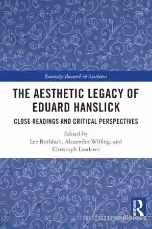 The Aesthetic Legacy of Eduard Hanslick