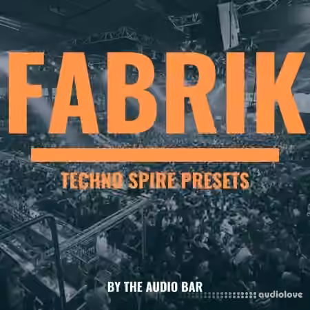 The Audio Bar Fabrik Techno Spire Presets [Synth Presets]