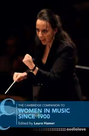 The Cambridge Companion to Women in Music since 1900