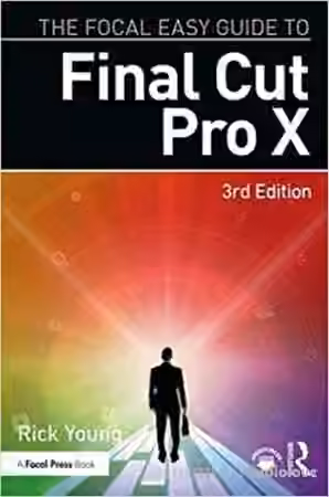 The Focal Easy Guide to Final Cut Pro X 3rd Edition