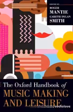 The Oxford Handbook of Music Making and Leisure
