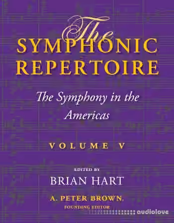 The Symphonic Repertoire, Volume V: The Symphony in the Americas