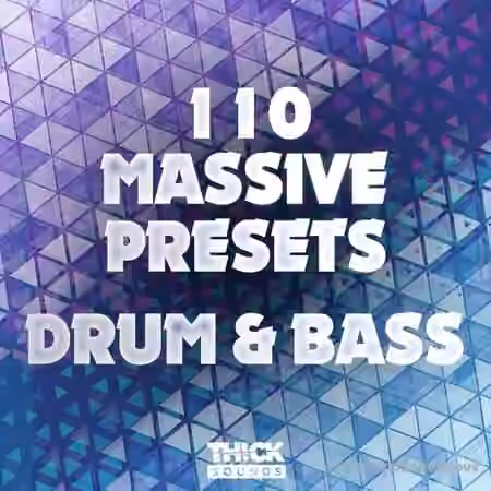 Thick Sounds 110 Massive Presets: Drum and Bass [Synth Presets]