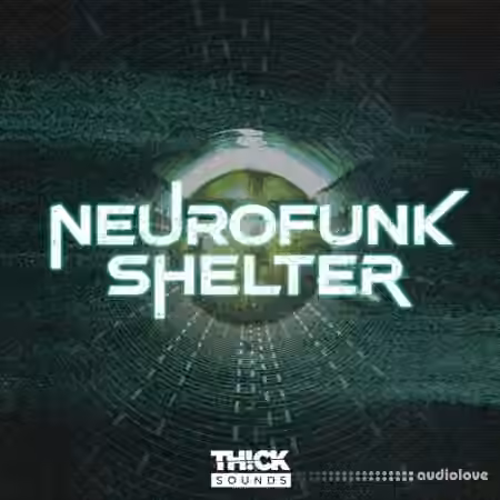 Thick Sounds Neurofunk Shelter [WAV, MiDi, Synth Presets]