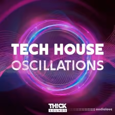 Thick Sounds Tech House Oscillations [WAV, MiDi, Synth Presets]