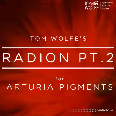 Tom Wolfe Radion Pt 2 for Arturia Pigments [Synth Presets]