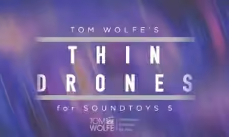 Tom Wolfe's Thin Drones Soundtoys 5 Effect Rack Presets [Plugins Presets]