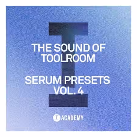 Toolroom The Sound Of Toolroom Serum Presets Vol.4 [Synth Presets]