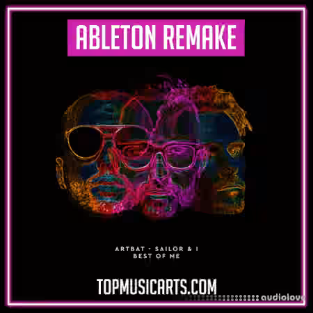 Top Music Arts ARTBAT Sailor & I Best of Me Ableton Remake (Melodic House Template) [DAW Templates]