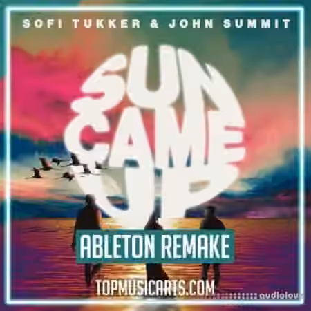 Top Music Arts Sofi Tukker ft. John Summit Sun Came Up Ableton Remake [DAW Templates]