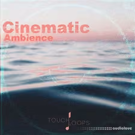 Touch Loops Cinematic Ambience [WAV]