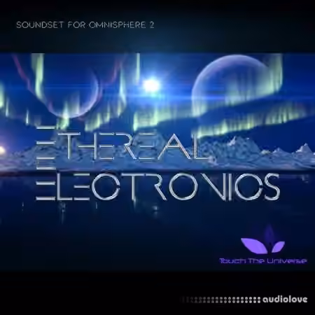 Touch The Universe Ethereal Electronics [Synth Presets]