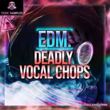 Toxic Samples EDM Deadly Vocal Chops 1 [WAV]