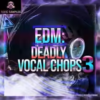 Toxic Samples EDM Deadly Vocal Chops 3 [WAV]