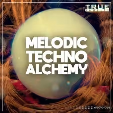 True Samples Melodic Techno Alchemy [WAV, MiDi, Synth Presets]
