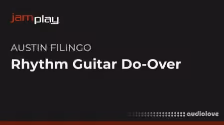Truefire Austin Filingo's Rhythm Guitar Do-Over (JamPlay) [TUTORiAL]