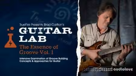 Truefire Brad Carlton Guitar Lab The Essence of Groove Vol.1 [TUTORiAL]