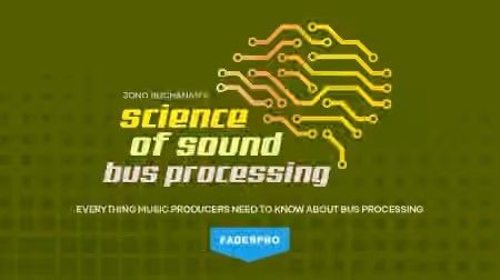 Truefire FaderPro Jono Buchanan's Science of Sound Bus Processing [TUTORiAL]
