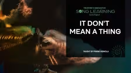 Truefire Frank Vignola's Song Lesson: It Don't Mean a Thing [TUTORiAL]