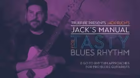 Truefire Jack Ruch's Jack's Manual for Tasty Blues Rhythm [TUTORiAL]