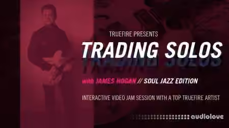 Truefire James Hogan Trading Solos Soul Jazz [TUTORiAL]