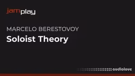 Truefire Marcelo Berestovoy's Soloist Theory (JamPlay) [TUTORiAL]