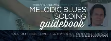 Truefire Marko Karhu's Melodic Blues Soloing Guidebook [TUTORiAL]