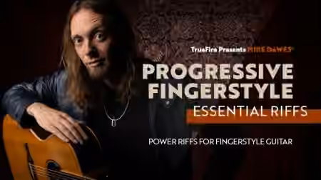 Truefire Mike Dawes' Progressive Fingerstyle Essential Riffs [TUTORiAL]