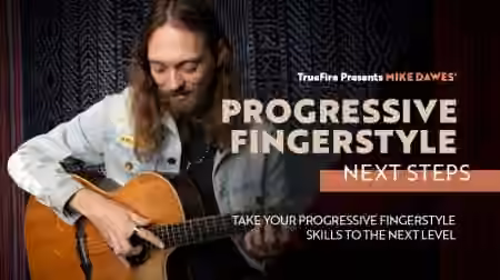 Truefire Mike Dawes' Progressive Fingerstyle: Next Steps [TUTORiAL]