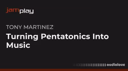 Truefire Tony Martinez's Turning Pentatonics Into Music (JamPlay) [TUTORiAL]