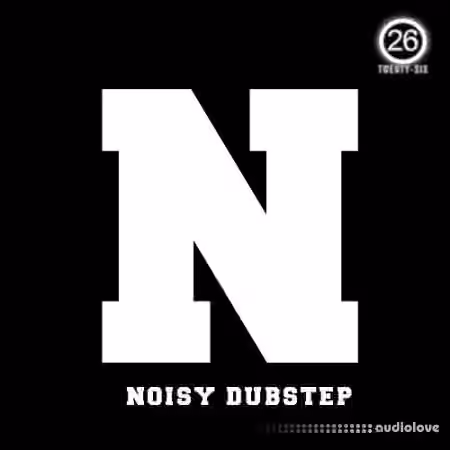 Twenty-Six N Noisy Dubstep [WAV]
