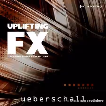 Ueberschall Uplifting FX [Elastik]